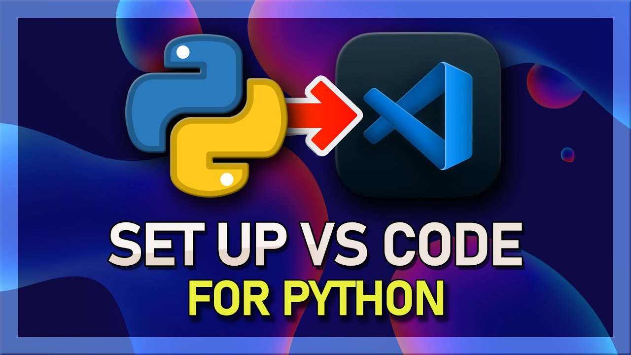 How to Set Up Visual Studio Code for Python Development